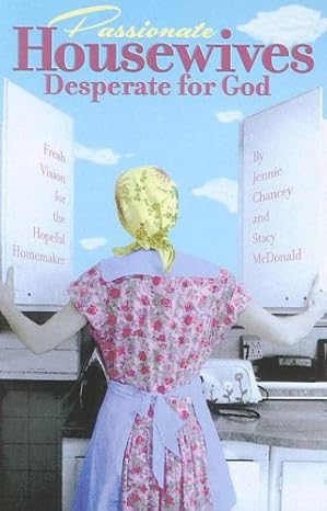 Passionate Housewives Desperate for God